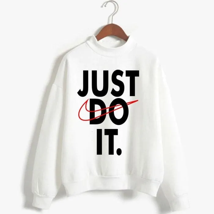 Just Do it Hoodie and Sweatshirt