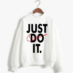 Just Do it Hoodie and Sweatshirt