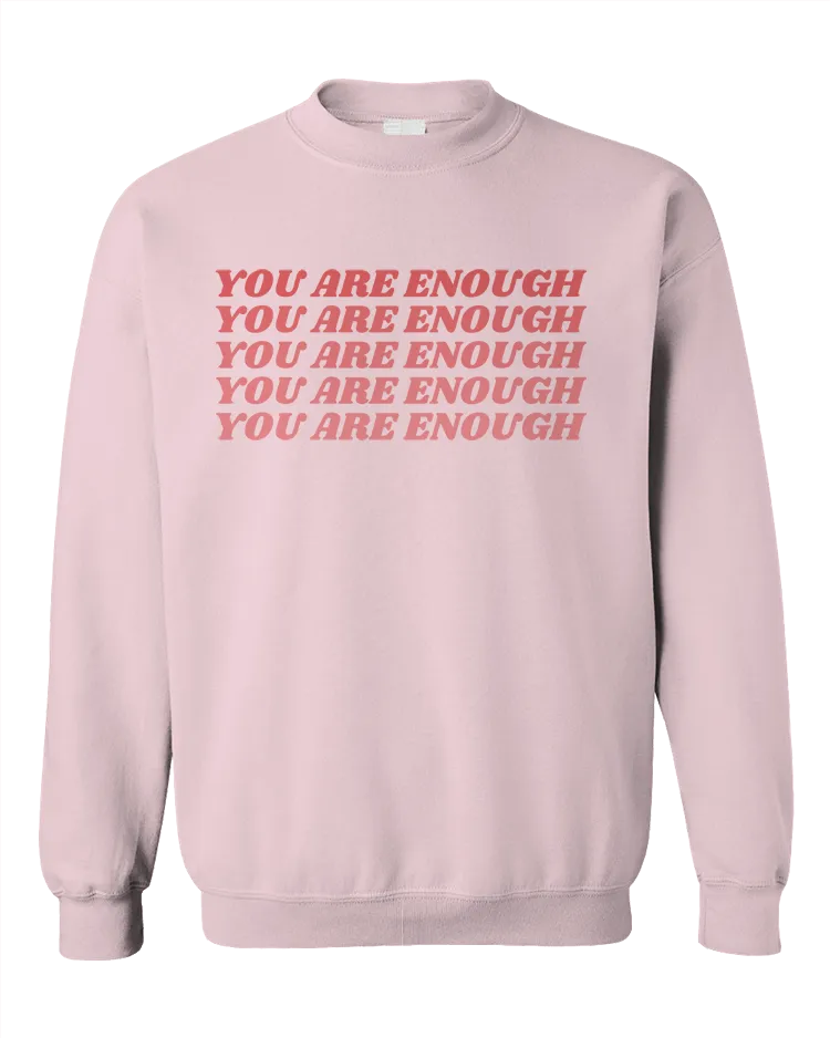 You Are Enough (x5) - Sweatshirt