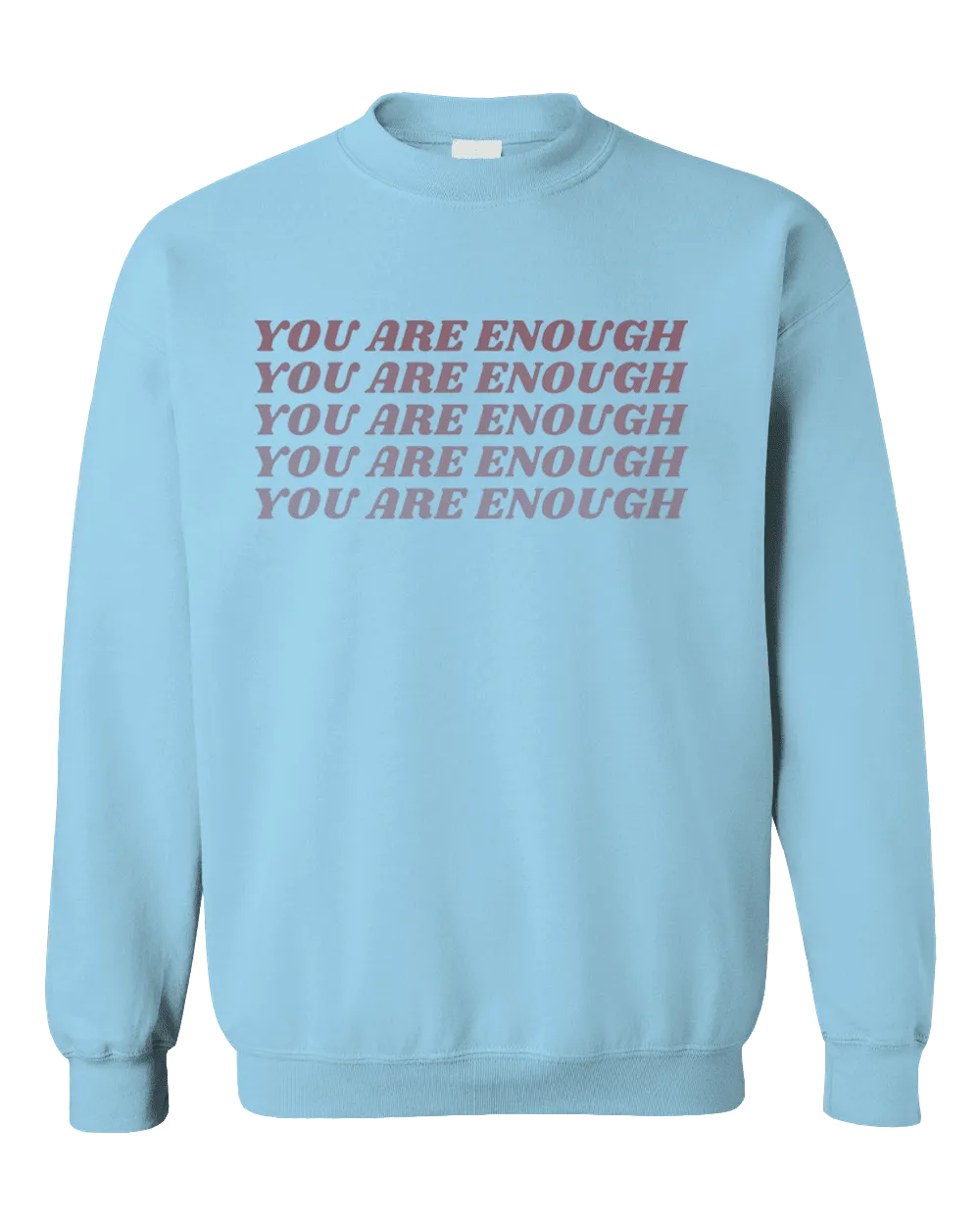 You Are Enough (x5) - Sweatshirt