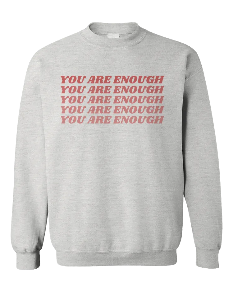 You Are Enough (x5) - Sweatshirt